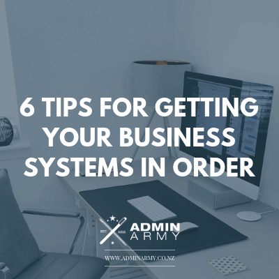 6 Tips For Getting Your Business Systems In Order