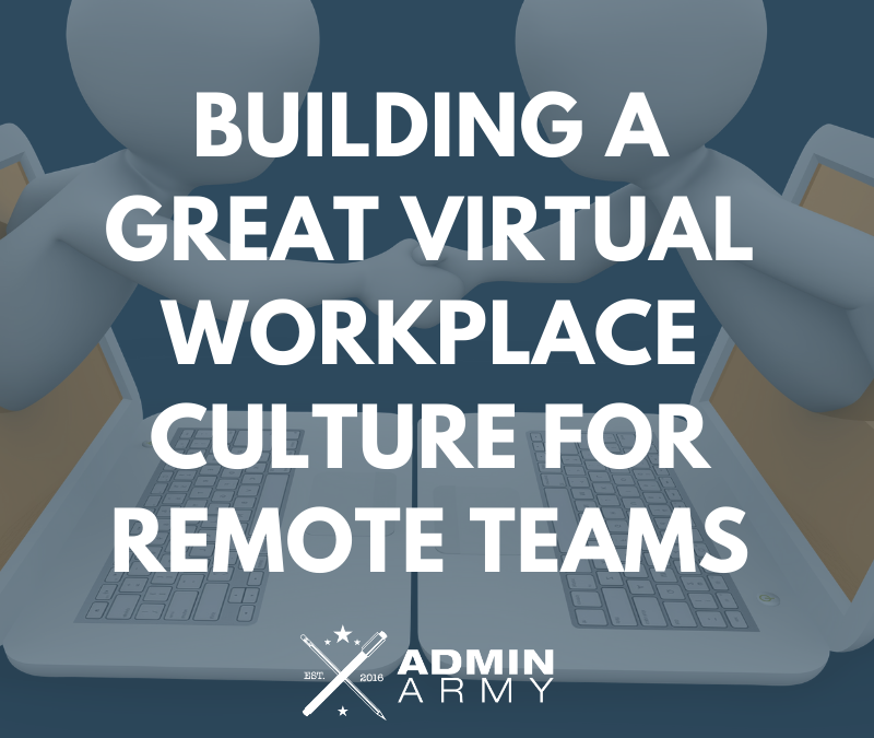 Building a Great Virtual Workplace Culture for Remote Teams