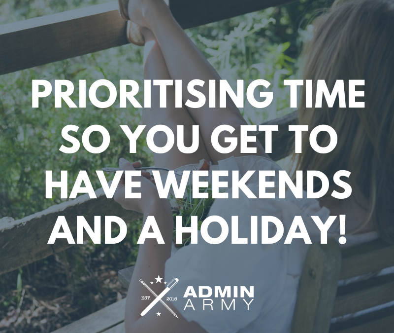 Prioritising Time So You Get To Have Weekends And A Holiday!