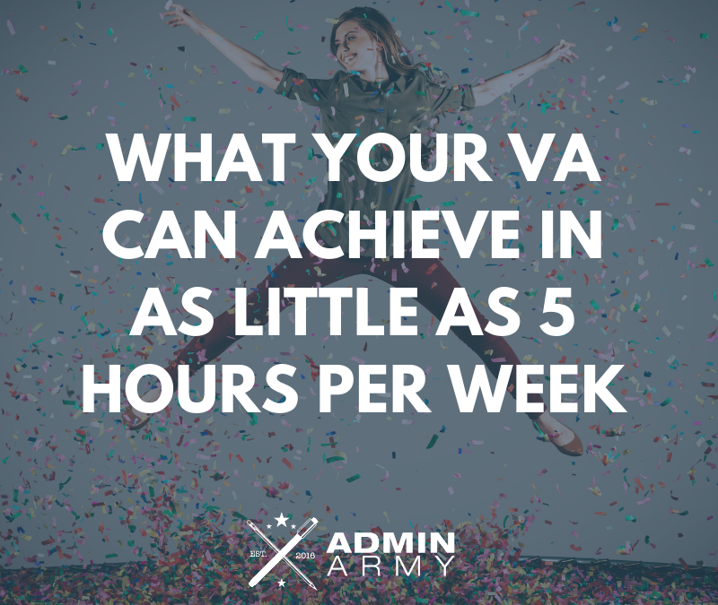 What Your Virtual Assistant Can Achieve In As Little As 5 Hours A Week