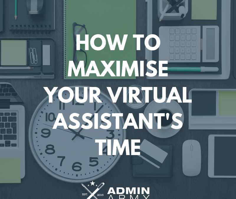 How To Maximise Your VA’s Time (And Get The Most Out Of It!)