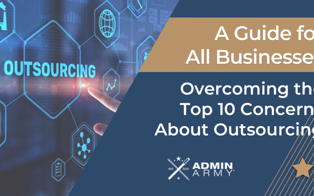 Overcoming the Top 10 Concerns About Outsourcing Your Admin Tasks: A Guide for All Businesses